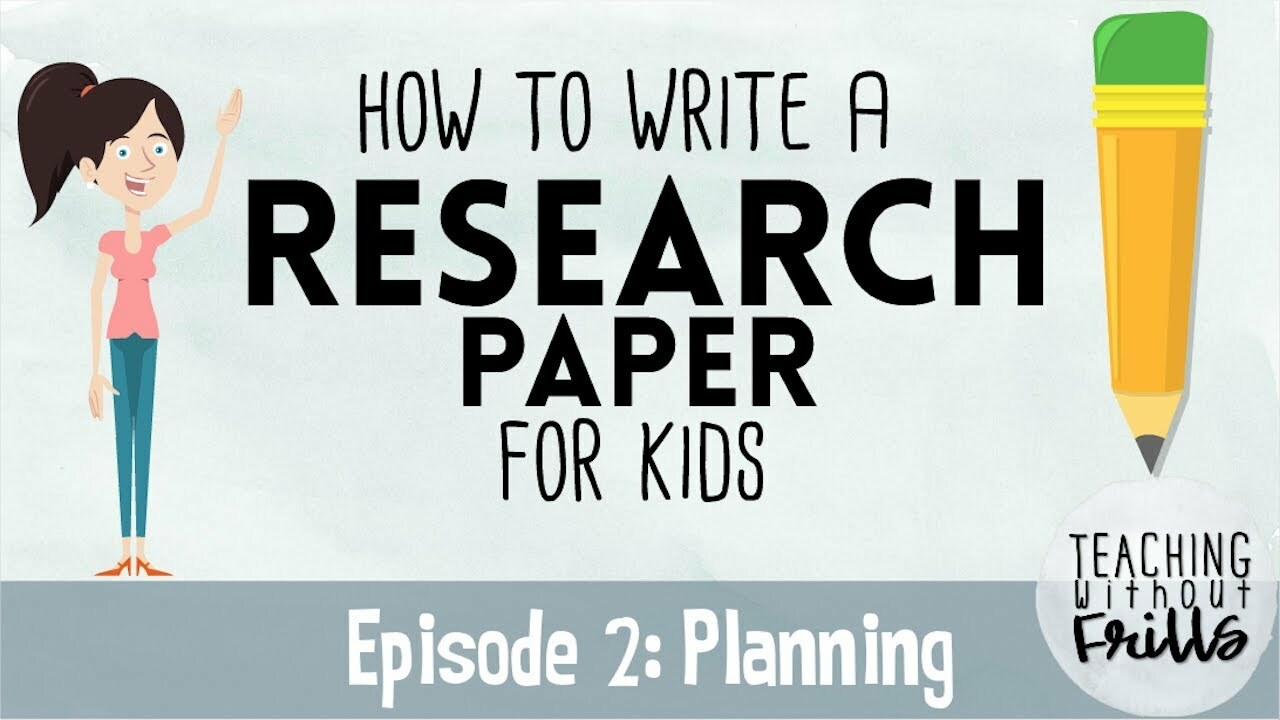 How to Write a Research Paper for Kids | Episode 2 | Making a Plan